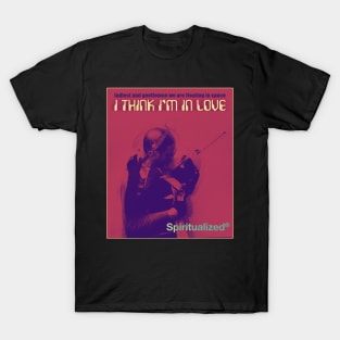 I Think I'm In Love T-Shirt